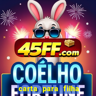 carta para filha que esta no retiro